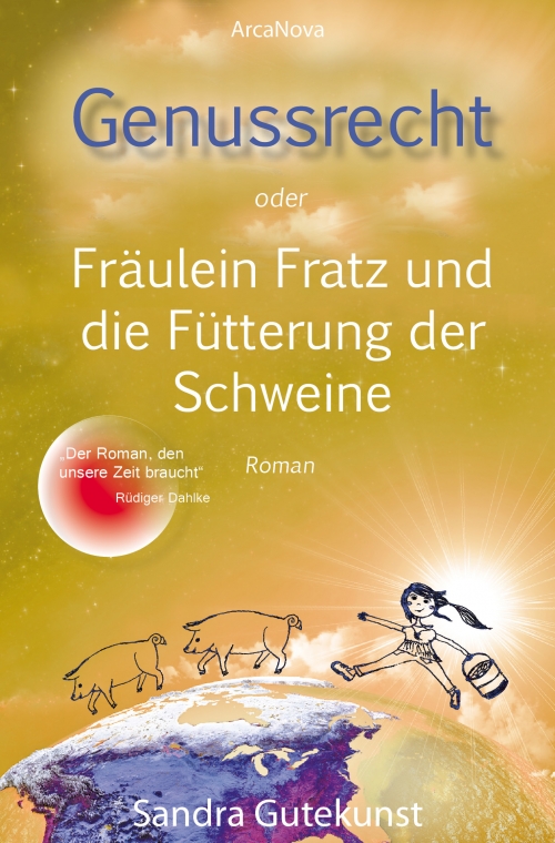 Genussrecht oder Fräulein Fratz und die Fütterung der Schweine − Roman
